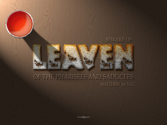 Beware of leaven by Realistic imaginations